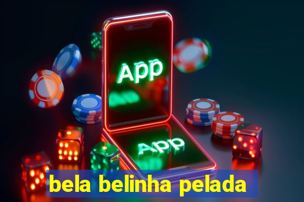 bela belinha pelada